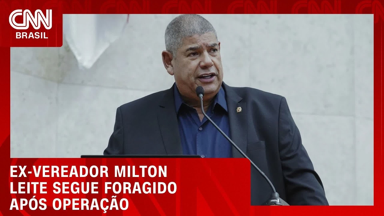 Ex-vereador Milton Leite é considerado foragido após ser alvo de operação | CNN NOVO DIA