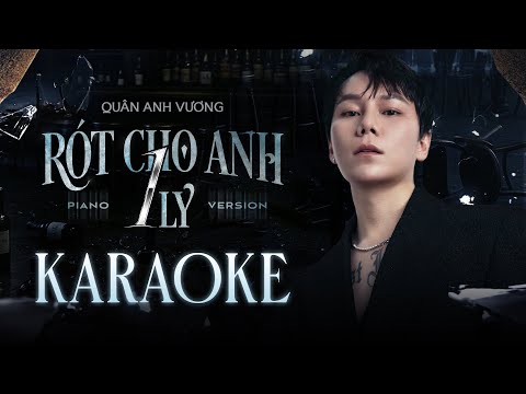 RÓT CHO ANH 1 LY - QUÂN ANH VƯƠNG | KARAOKE PIANO TONE NỮ