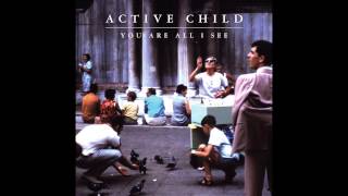 Active Child - Way Too Fast