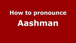 How to pronounce Aashman
