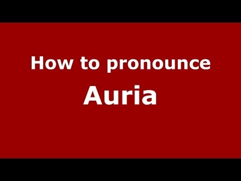 How to pronounce Auria (Italian/Italy) - PronounceNames.com
