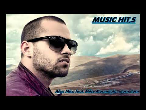Alex Mica feat. Mike Moonnight - Burn Burn (AUDIO MUSIC)2018