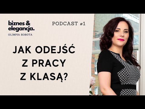 PODCAST #1 Jak odejść z pracy z klasą?