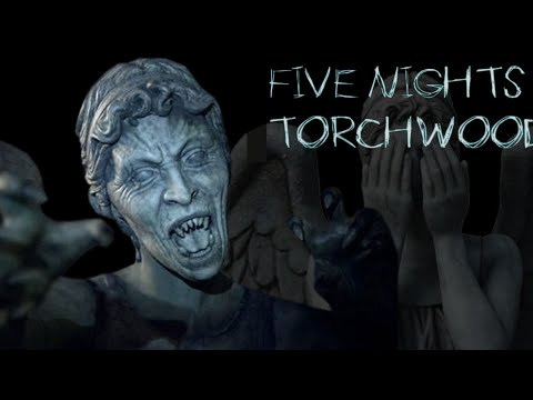 Five Nights At Torchwood