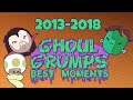 Ghoul Grumps Best Moments 2013 2018
