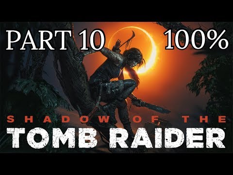 Shadow of The Tomb Raider 100% Complete Walkthrough Part 10 [1080p] [60 FPS]