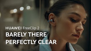 Huawei FreeClip 2 - Barely There, Perfectly Clear