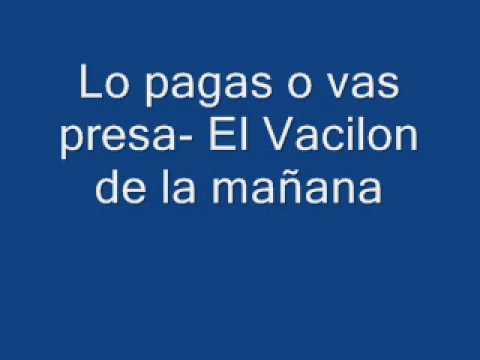 Lo pagas o vas Presa- El Vacilon de la mañana