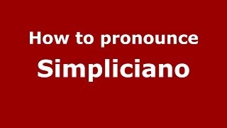 How to pronounce Simpliciano
