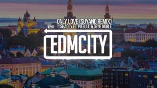 Shaggy Ft. Pitbull &amp; Gene Noble - Only Love (Suyano Remix) [OFFICIAL]