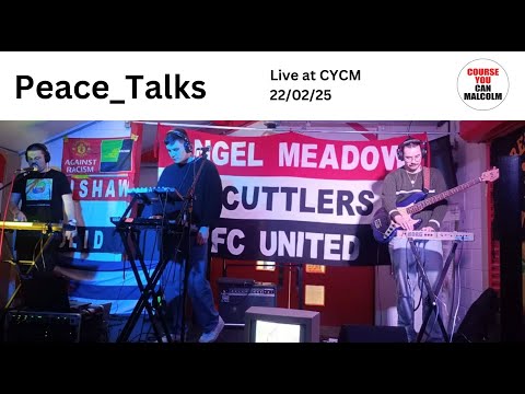 Peace_Talks - Live at CYCM 22/02/25