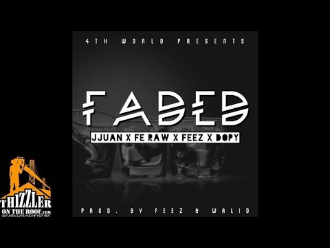 Jjuan x Fe Raw x Feez x DopY - Faded [Prod. Feez x Walid] [Thizzler.com]