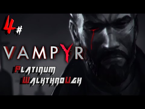 Vampyr - PLATINUM WALKTHROUGH Speedrun in UNDER 10 HOURS - Full Game Trophy Guide (4/8)