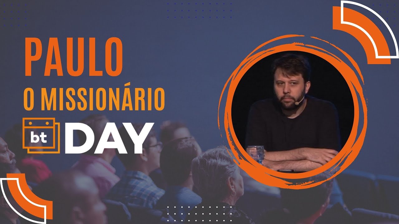 Paulo e as missões urbanas - Victor Fontana no BTDay São Paulo