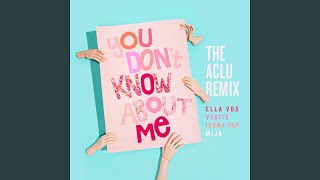 You Don&#39;t Know About Me (The ACLU Remix)