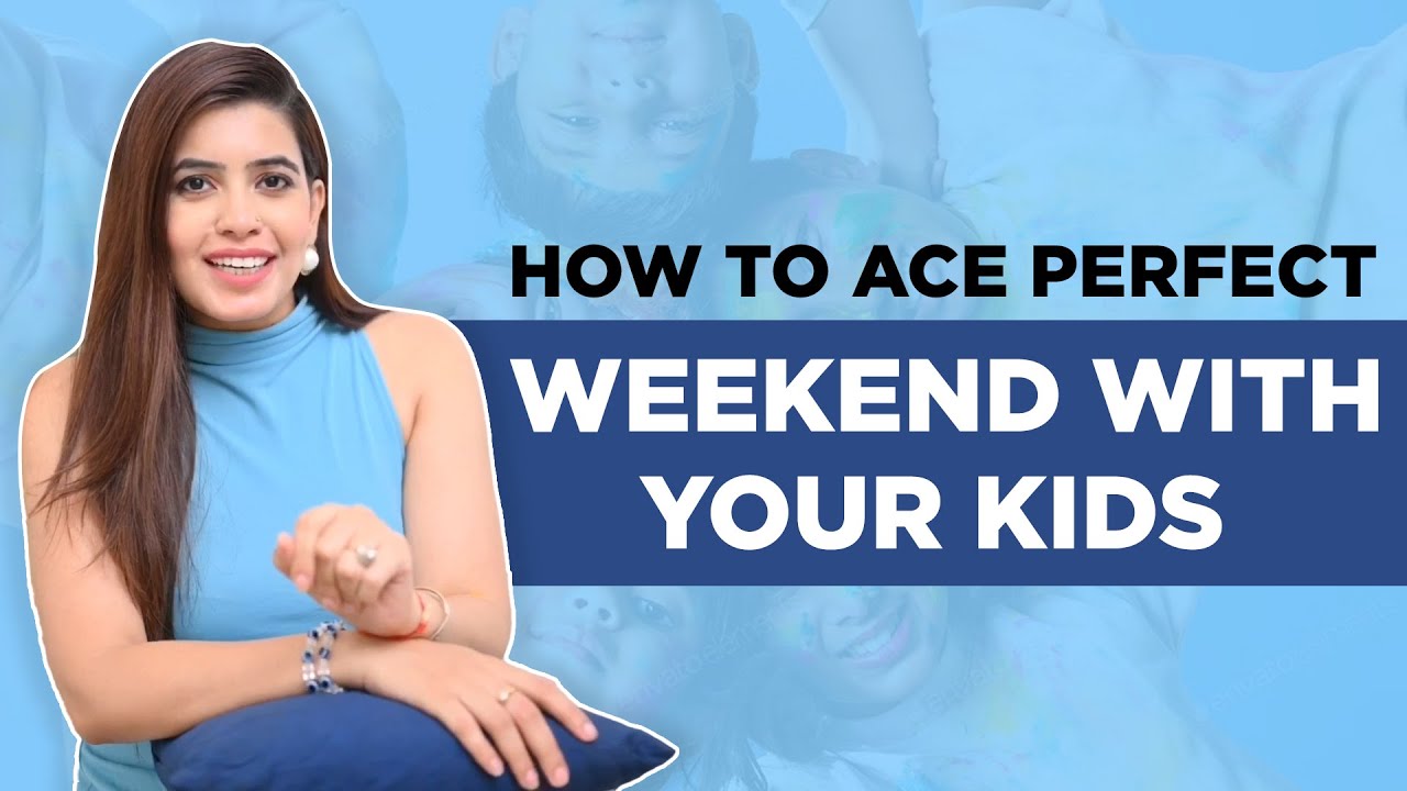Interesting Way To Plan A Perfect Weekend With Your Kids