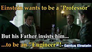 Einstein wants to be a &quot;Professor&quot; but his Father insist him to be an &quot;Engineer&quot; ! Genius Einstein