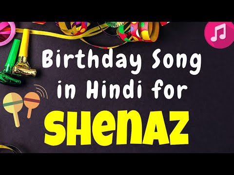 Birthday Song for Shenaz | Happy Birthday Shenaz Song | Happy Birthday Shenaz Song hindi