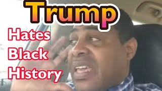Trump Hates Black History Chat with Mark B's Perspective