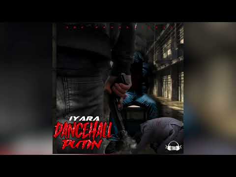 Iyara - Dancehall Putin (Official Audio)