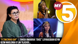 "O‘zimizning gap" | Zohida Umarova:“Ovoz” loyihasidan keyin qizim Madlenga o‘lim tilashdi...