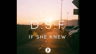 D.S.F - If She Knew (des-Saints Summer Edit)
