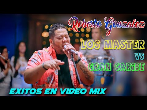 GRAN CARIBE 🎹 Vs 🎼 LOS MASTERS  🎧 EXITOS 💃 EN VIDEO MIX