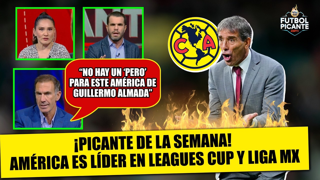 ¡PICANTE! El AMÉRICA de ALMADA marcha INVICTO. Hay que tomarlo con TRANQUILIDAD | Futbol Picante