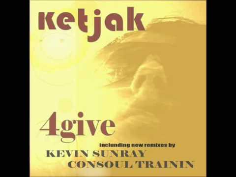 Ketjak - 4Give (Kevin Sunray mix)