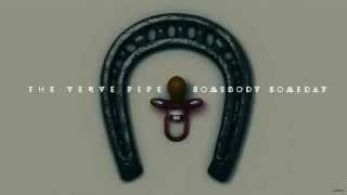 The Verve Pipe - Somebody Someday