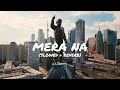 Mera Na (Slowed + Reverb) - SIDHU MOOSE WALA Feat. Burna Boy & Steel Banglez