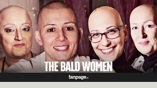 The bald women: "If hair was essential it would grow on the inside"