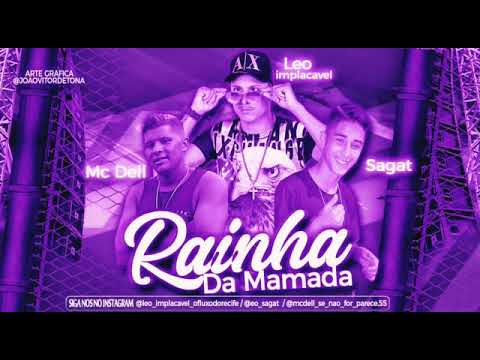 LÉO IMPLACÁVEL MC DELL E MC SAGAT - RAINHA DA MAMADA- 2019