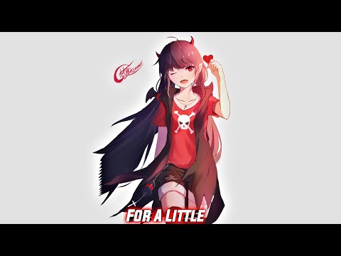 「Nightcore」→For A Little ( Lyrics )