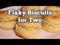 Flaky Biscuits for Two using Whole Milk