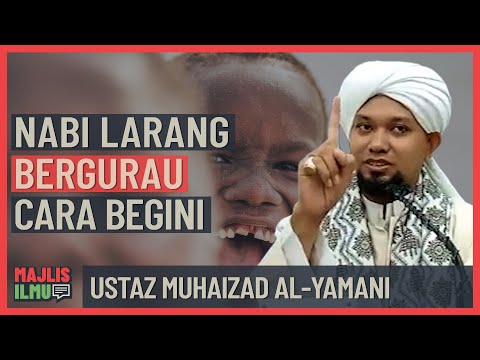 Ustaz Muhaizad Al-Yamani - Nabi Larang Bergurau Dengan Cara Ini