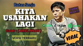 Download lagu ARIEL NOAH - KITA USAHAKAN LAGI (viral on tiktok) - AI || Batas Senja mp3