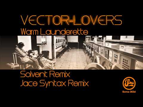 Vector Lovers - Warm Launderette (Solvent Remix) (Soma 363d)