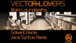 Vector Lovers - Warm Launderette (Solvent Remix) (Soma 363d)