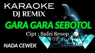 Download lagu DJ GARA GARA SEBOTOL - KARAOKE DJ REMIX NADA CEWEK mp3 Download lagu DJ GARA GARA SEBOTOL - KARAOKE DJ REMIX NADA CEWEK mp3