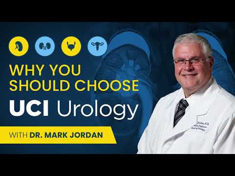 Why You Should Choose UCI Urology with Dr. Mark Jordan