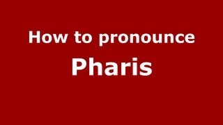 How to pronounce Pharis