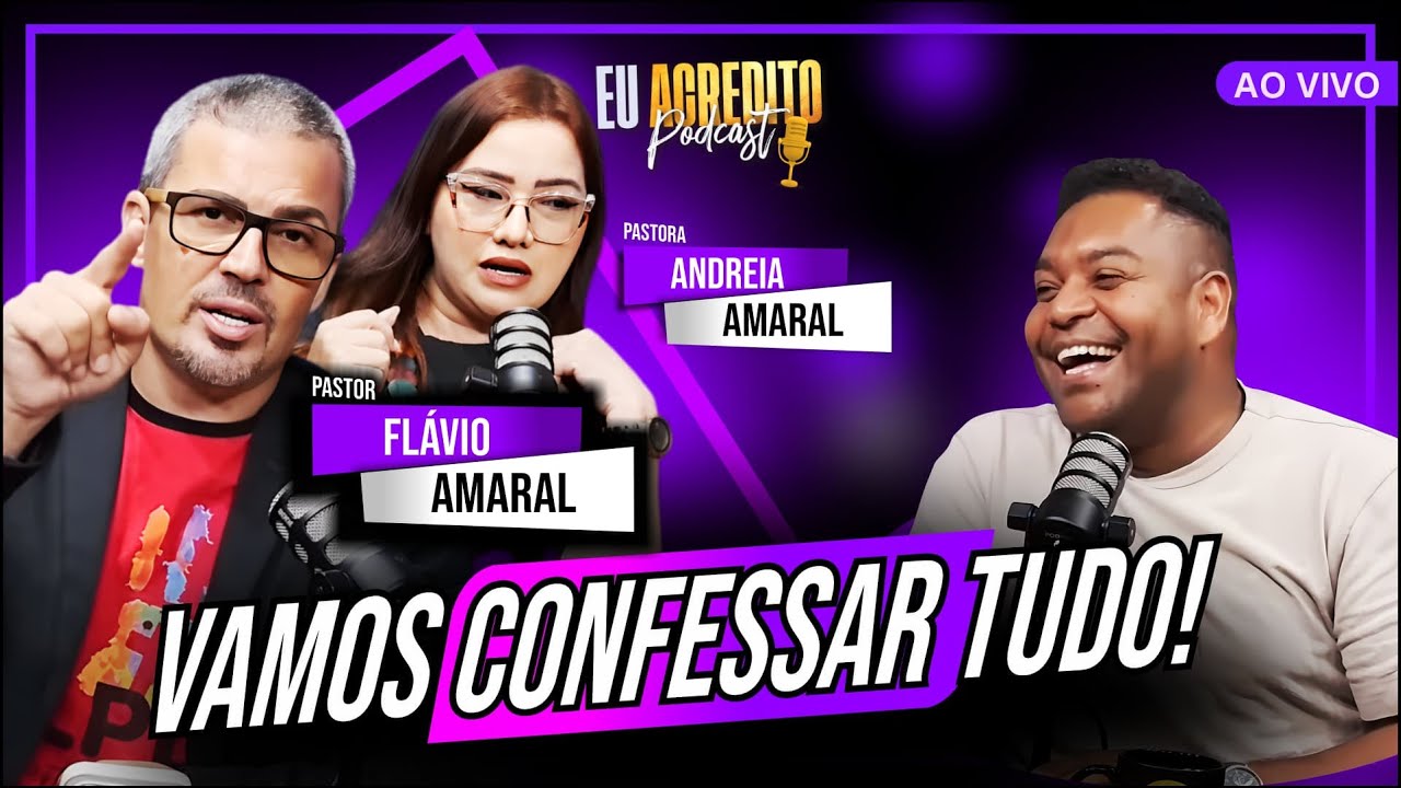 É O FIM DO MINISTÉRIO LPD? PR. FLÁVIO E ANDRÉIA AMARAL CONFESSAM TUDO | EU ACREDITO PODCAST AO VIVO