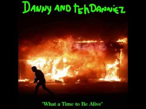 Danny and the Dannies - What a Time to Be Alive (full single)