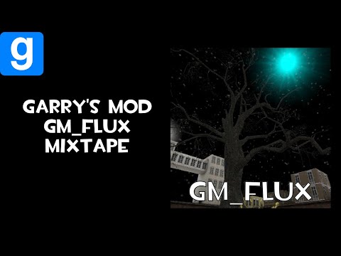 gm_flux Mixtape | Garry's Mod