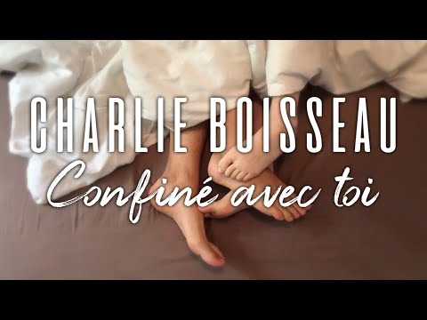 Charlie Boisseau - Confiné avec toi (Vidéo Officielle)