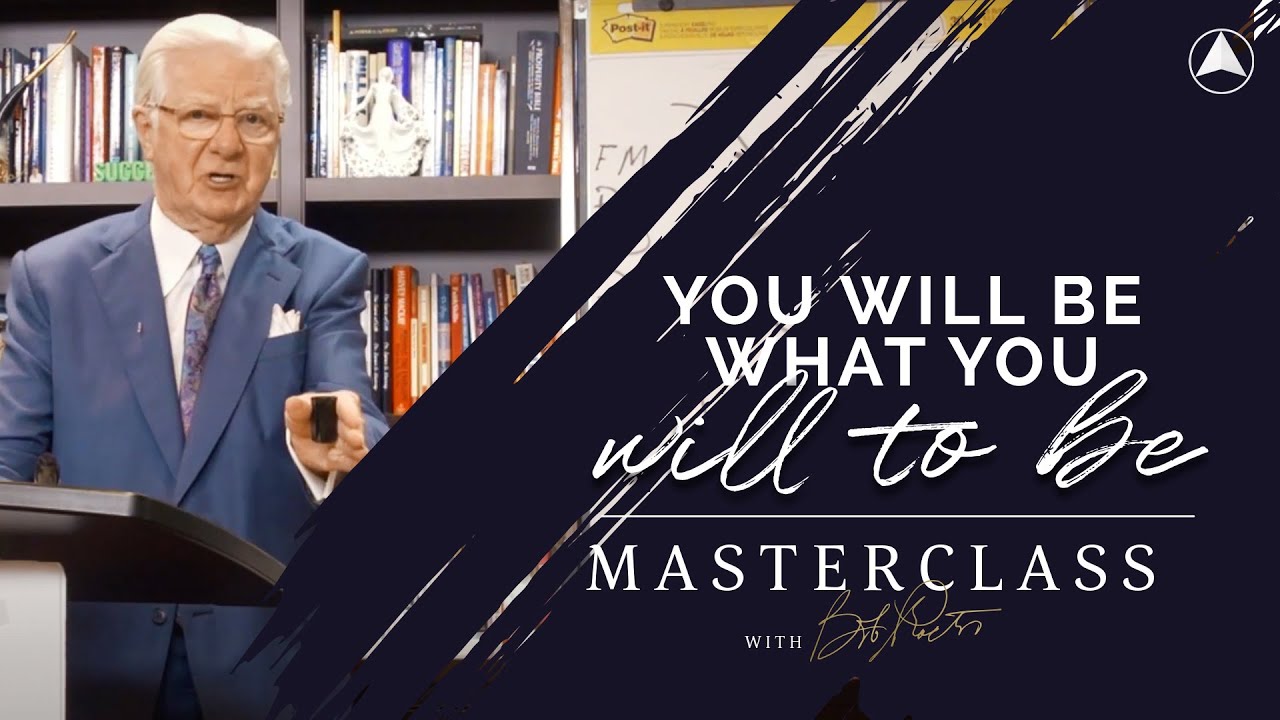 You Will Be What You Will to Be | Bob Proctor Masterclass Exclusive Preview