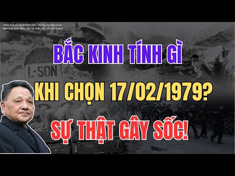 Vì sao TQ chọn đúng ngày 17/02/1979 để nổ súng? Sự thật gây sốc! | sử việt 365