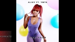 Aliky ft. YMTK - They Know [Prod. By Cal-A] [New 2016]