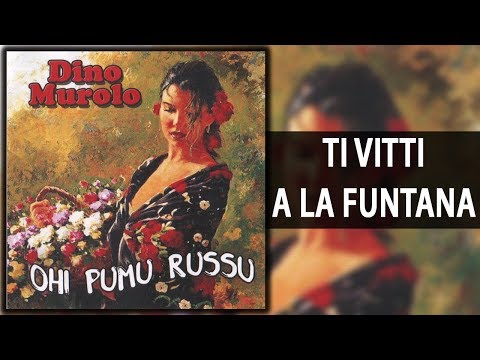 Dino Murolo - Ti vitti a la funtana